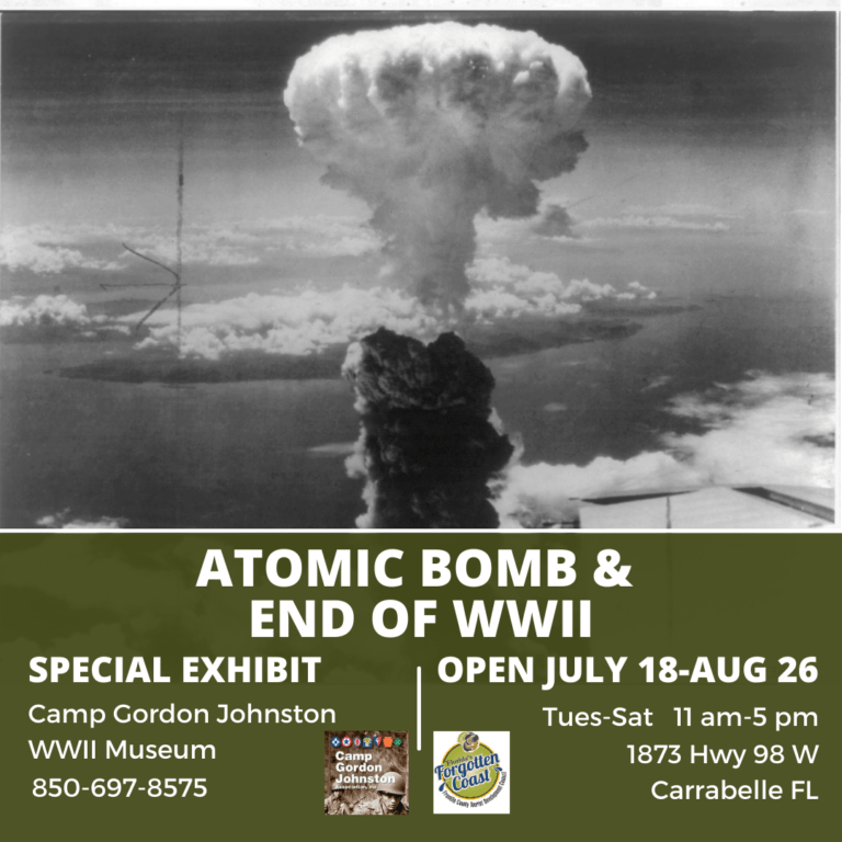 Camp Gordon Johnston Wwii Museum Presents A Special Exhibit On The Atomic Bomb And The End Of